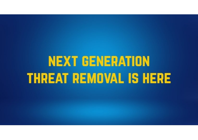 Next Generation Threat Removal is Here
