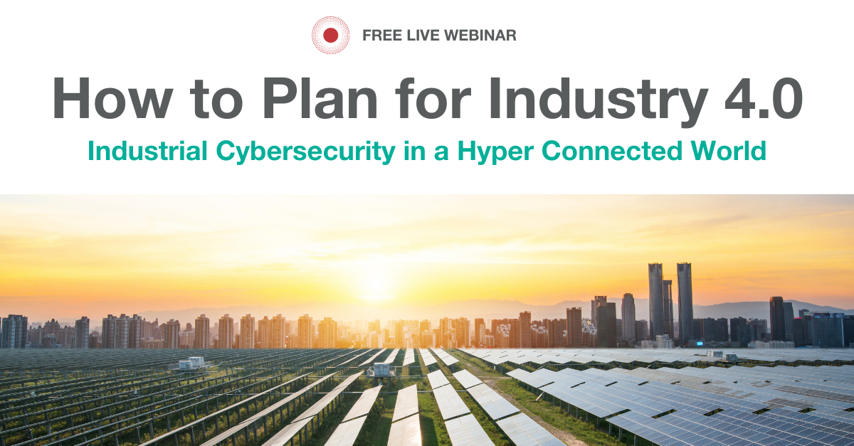 Planning for Industry 4 0 - Industrial Cybersecurity in a Hyper Connected World