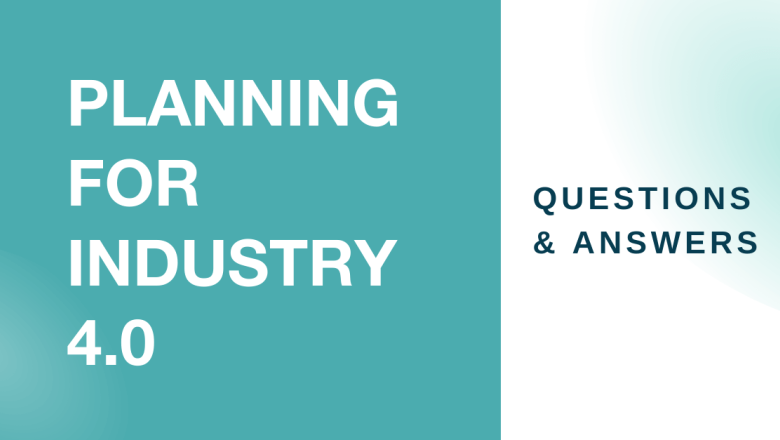 Planning For Industry 4.0 Webinar FAQs
